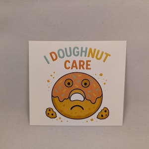 I Doughnut Care Funny Donut Sticker – Cute Sad Pastry Pun Decal for Laptops, Water Bottles, Journals, Foodie Gift Funny Food Stickers