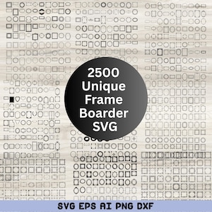 Könnte beinhalten: Ein digitales Grafikdesign mit 2500 einzigartigen Rahmenbordüren in verschiedenen Formen und Stilen. Das Bild enthält den Text "2500 Unique Frame Boarder SVG" und Dateitypoptionen: SVG EPS AI PNG DXX.