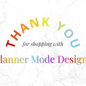 May include: A white marble background with the words "THANK YOU" in rainbow colors arched across the top. Below, the text reads "for shopping with Planner Mode Designs" in a rainbow gradient.