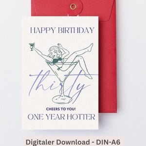 May include: A birthday card with a red envelope. The card features a line drawing of a woman in a martini glass, with the words "Happy Birthday," "thirty," "Cheers to you!" and "One Year Hotter."