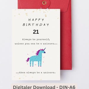 May include: A birthday card with a red envelope. The card reads "HAPPY BIRTHDAY 21" with the text "Always be yourself, unless you can be a unicorn... then always be a unicorn." A blue unicorn illustration is featured.
