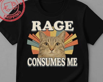 Funny Cat Meme Shirt, Rage Consumes Me Vintage Tee, Unhinged Cat Graphic T-Shirt, Silly Weird Humor Unisex Gift Shirt for Cat Lovers