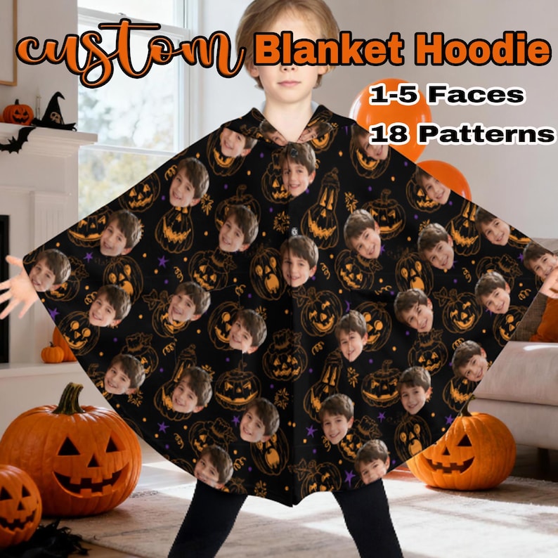 May include: A black custom blanket hoodie featuring a repeating pattern of jack-o'-lanterns and faces. The text "Custom Blanket Hoodie" is at the top. The blanket is worn by a child. The text "1-5 Faces" and "18 Patterns" are also visible.