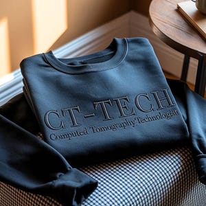 CT Tech Embroidered Sweatshirt, CT Technologist Shirt, CT Tech Gift, Nurse Appreciation Gift, Computed Tomography, Cat Scan