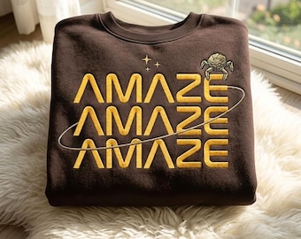 Embroidered Amaze Sweatshirt, Sci-Fi Space Quote Shirt, Hail Mary Book Lover Gift