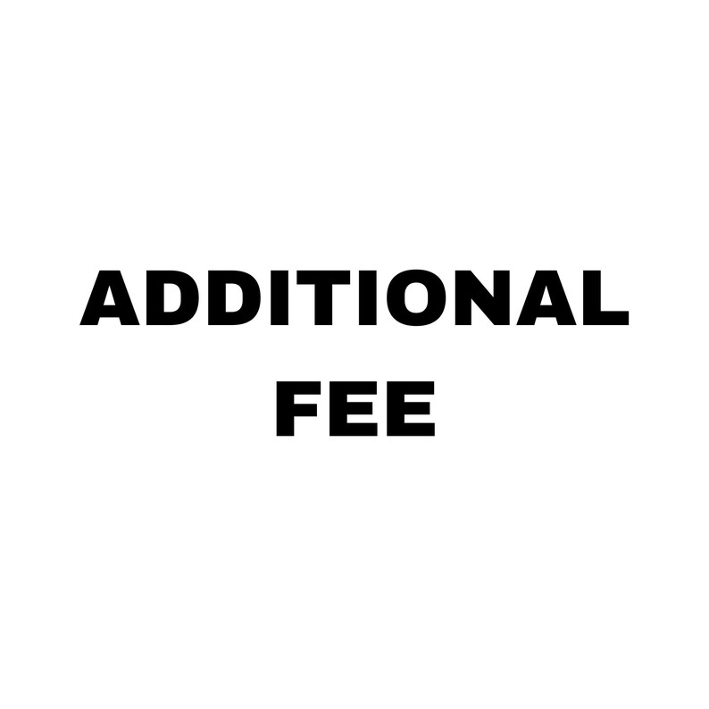 May include: Black text on a white background reads "ADDITIONAL FEE". The text is in a bold, sans-serif font. The image is a simple graphic, likely used for informational purposes.