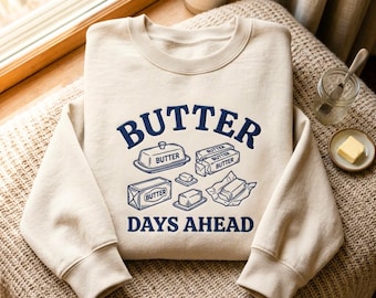 Sweatshirt Butter Days Ahead – gezellige katoenmix top met ronde hals, foodietrui, cadeau-idee voor zuivel