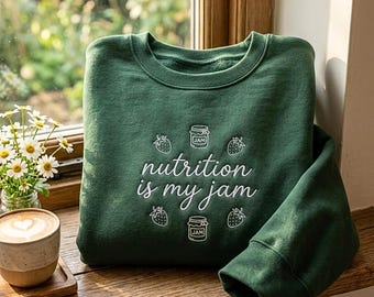 Nutritionist Embroidered Sweatshirt, Dietitian Shirt, Nutrition Is My Jam Graphic Tee