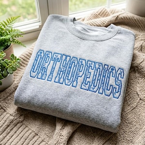 Embroidered Orthopedics Sweatshirt, Floral Lettering Ortho Grad Gift
