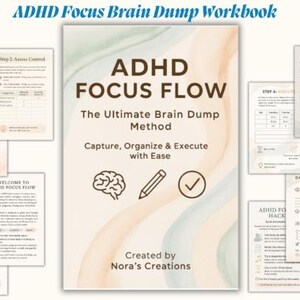 May include: ADHD Focus Brain Dump Workbook with the title "ADHD FOCUS FLOW" and the subtitle "The Ultimate Brain Dump Method". The cover features a brain, pencil, and checkmark icons. Created by Nora's Creations.