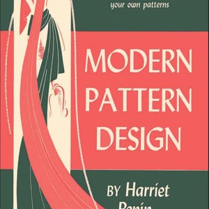 May include: A vintage book cover for "Modern Pattern Design" by Harriet Pepín. The design features a dress form illustration with red and black flowing fabric. The text reads "Design smart wearing apparel by learning to create your own patterns."