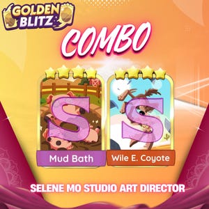 May include: A Golden Blitz combo graphic featuring two game cards labeled Mud Bath and Wile E. Coyote, each topped with four yellow stars. The cards display cartoon illustrations of a pig and a coyote, with the text Selene Mo Studio Art Director.