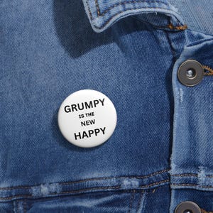 GRUMPY NEW HAPPY Pin Button - Funny Gift, Humorous Gifts for Friends, Birthday, Party Favors, Unique Accessories, Quirky Decor