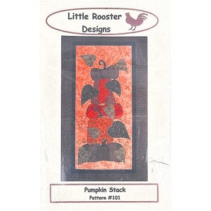 May include: A sewing pattern titled Pumpkin Stack Pattern #101 by Little Rooster Designs. The rectangular image features a vertical stack of four pumpkins in shades of red and orange, surrounded by dark green leaves on a textured orange background.