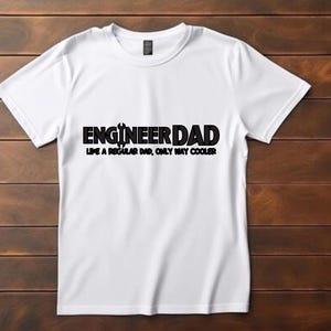 Funny t shirt - Engineer dad customisable t shirt white/black