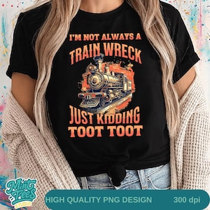 Funny Train Wreck PNG | Just Kidding Toot Toot Sublimation Design | Vintage Locomotive Clipart | Railroad Humor PNG