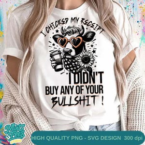I Checked My Receipt PNG | Funny Bull with Heart Glasses | Sarcastic Graphic | Sublimation Design | Sarcasm Svg ORIGINAL