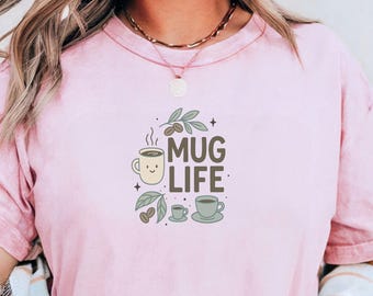 Comfort Colors MUG LIFE T-Shirt, Mugs Shirt, Funny Coffee Gift, Trendy Coffee Lover Shirt, Coffee Lover Tee, Coffee T-Shirt
