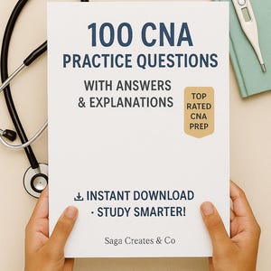 CNA Exam Practice | 100 Questions with Answers & Explanations | CNA Study Guide PDF | Instant Download | Nursing Assistant Prep