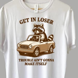 Meme grappige wasbeerauto: Get In Loser SVG PNG EPS (digitale download)