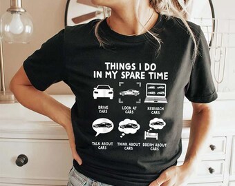 Car Lover Things I Do in My Spare Time Cars Guy Enthusiast T-Shirt