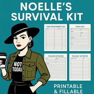 May include: Illustration of a woman in a black hat and olive green jacket holding a coffee cup. The image includes the text "NOELLE'S SURVIVAL KIT", "NOT TODAY", and "PRINTABLE & FILLABLE". There are also four printable and fillable log sheets.
