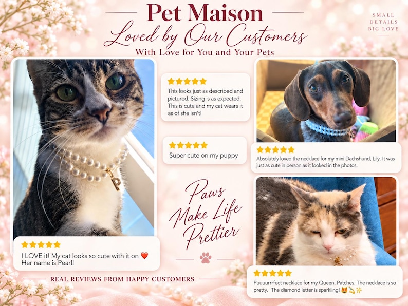 May include: A promotional graphic for Pet Maison featuring three photos of pets wearing pearl necklaces with letter charms. The text includes Pet Maison, Loved by Our Customers, With Love for You and Your Pets, Paws Make Life Prettier, and customer reviews.