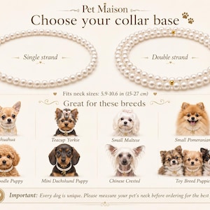May include: Pet Maison pearl dog collars in single and double strand styles. Text reads Choose your collar base, Fits neck sizes: 5.9-10.6 in, Great for these breeds, and Important: Every dog is unique. Please measure your pet's neck before ordering.