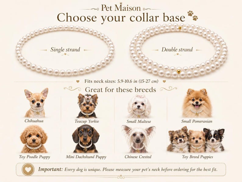 May include: Pet Maison pearl dog collars in single and double strand styles. Text reads Choose your collar base, Fits neck sizes: 5.9-10.6 in, Great for these breeds, and Important: Every dog is unique. Please measure your pet's neck before ordering.