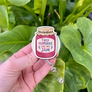 Pediatric Nurse Badge Reel: &quot;Tiny Humans Are My Jam&quot; Acrylic ID Clip