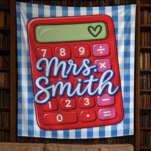 May include: A rectangular wall tapestry featuring a red calculator graphic on a blue and white gingham background. The calculator has a light green display with a heart icon and the text Mrs. Smith in large blue script lettering across the center.