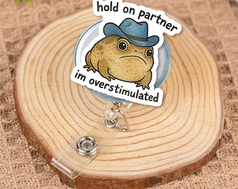 Funny Cowboy Frog Badge Reel: Overstimulated ID Holder