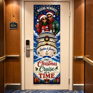 May include: A vertical rectangular door banner featuring a cruise ship illustration with two people wearing Santa hats and holiday sweaters. The text reads Making Memories, Sophia & James, and one Christmas Cruise at a TIME with festive accents.
