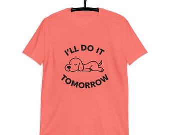 Lazy Puppy "I’ll Do It Tomorrow" Funny Dog Lover T-Shirt