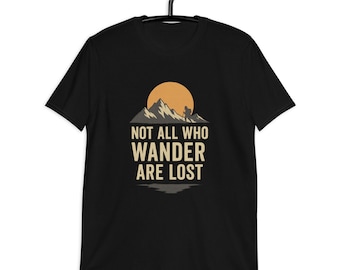Not All Who Wander Are Lost T-Shirt – Adventure Hiking Mountain Graphic Tee