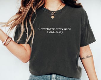 I Overthink Every Word I Didn't Say, Overthinker Shirt, Introvert Aesthetic Shirt, Socially Awkward Tee, Sarcastic Shirt, Internet Meme Tee