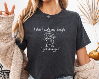 I Don't Walk My Beagle I Get Dragged Gym Shirt, Fitness Gift, Pet Lover Apparel, Beagle Mom Shirt, Dog Gym Lover Shirt, Western Dog Tee