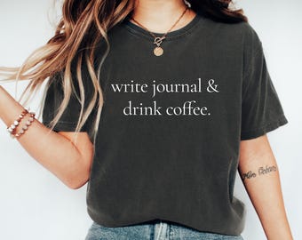 Journal and Coffee Shirt, Writers Shirts, Drink Coffee Shirt, Journalism T shirts, Coffee Obsessed, Gift for Journalist, Coffee Club Tshirt