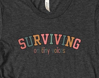 Surviving On Tiny Voices Tshirt, Back To School Shirt, Teacher Shirts Currently Crashing Out, Kindergarten Teacher Appreciation Gifts