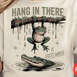 Hang in There It Gets Worse PNG | Funny Sarcastic Frog Clipart | Retro Aesthetic Snarky Humor | Sassy Frog Sublimation Download