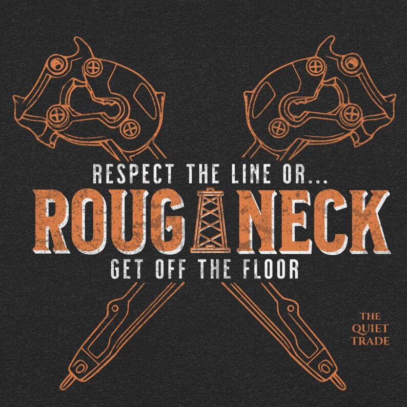 Roughneck Shirt – Respect the Line or Get off the Floor – Oilfield ...