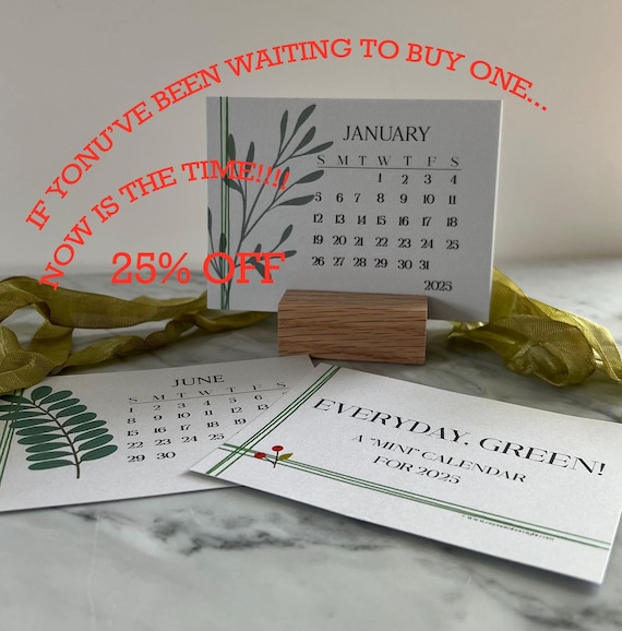 MINI DESK CALENDAR, 2025 holiday special:  4x3" desk calendar, wood slot base, natural greens, small size for desk