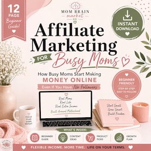 May include: Promotional graphic for "Affiliate Marketing for Busy Moms." The image features a laptop, notebook, coffee mug, and candle. Text includes "Beginner Guide," "Instant Download," and "Flexible Income. More Time. Life on Your Terms."