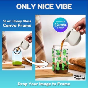 Puede incluir: Un vaso Libeey transparente de 473 ml con un diseño de cactus verde se llena con un líquido oscuro. Se muestran las palabras "ONLY NICE VIBE", "16 oz Libeey Glass Canva Frame" y "Drop Your Image to Frame".