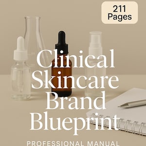 May include: A product shot featuring skincare bottles, a beaker, and a notebook with a pen. The text on the image reads "Clinical Skincare Brand Blueprint" and "211 Pages". The image has a neutral color palette.