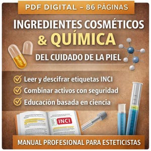 Puede incluir: Un manual PDF digital de 86 páginas titulado "Ingredientes Cosméticos & Química del Cuidado de la Piel". La portada presenta una cápsula, un modelo molecular y equipos de laboratorio. El manual es para esteticistas y cubre el etiquetado INCI y combinaciones seguras de ingredientes activos.
