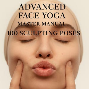 Może przedstawiać: Twarz osoby z zamkniętymi oczami i ściągniętymi ustami, z palcami na każdym policzku. Obraz zawiera tekst "ADVANCED FACE YOGA MASTER MANUAL 100 SCULPTING POSES" czcionką.