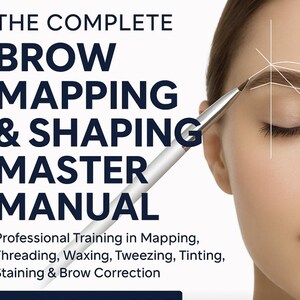 May include: Image of a woman's face with a brush near her eyebrow, overlaid with lines. Text reads "THE COMPLETE BROW MAPPING & SHAPING MASTER MANUAL" and lists professional training in mapping, threading, waxing, tweezing, tinting, staining, and brow correction.