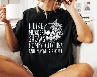 I Like Murder Shows Comfy Clothes And Maybe Like 3 People,True Crime Shirt, Unisex Halloween Scream Shirt,True Crime Shirt, Crime Show Shirt
