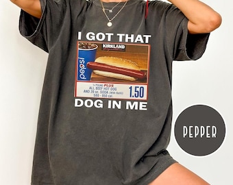 I Got That Dog In Me Shirt, Comfort Colors Costco Hot Dog Shirt, Keep 150 Dank Meme Funny, Costco Hot Dog Shirt, Costco Hot Dog Combo Shirt